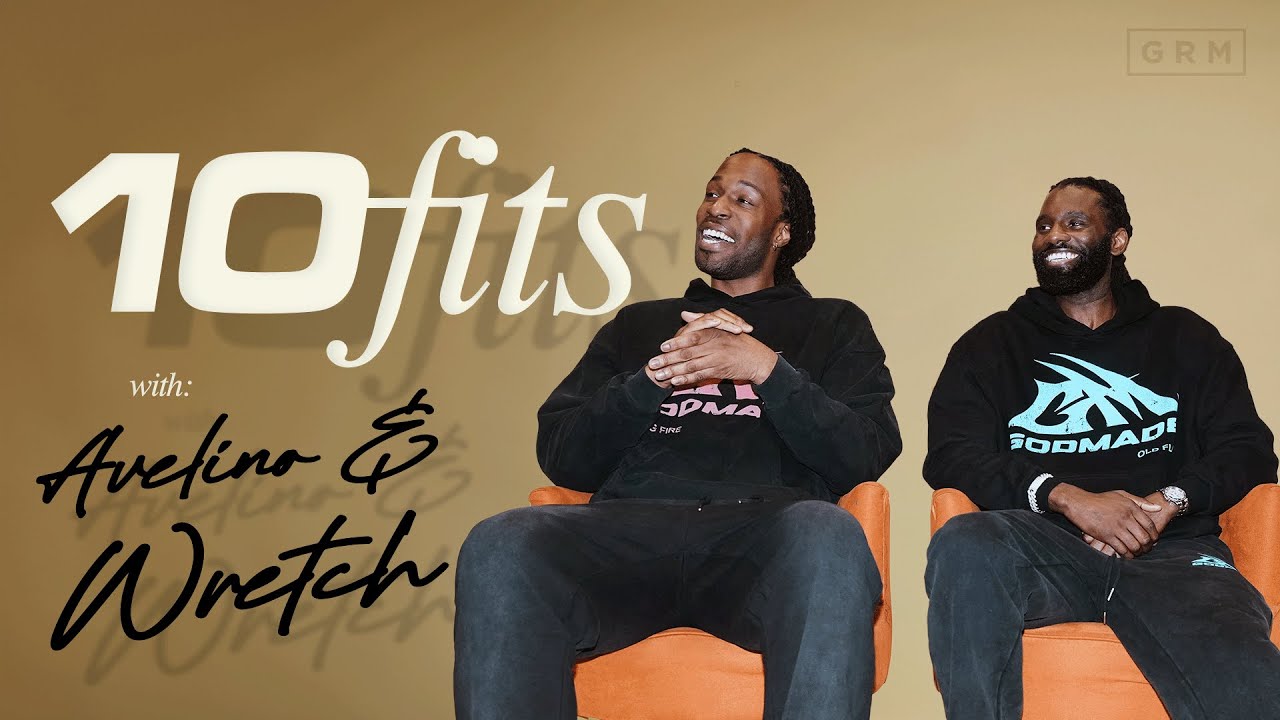 &ldquo;I&rsquo;m Definitely Not Hitting The Roads Looking Like That&rdquo; | 10 Fits with Avelino & Wretch 32