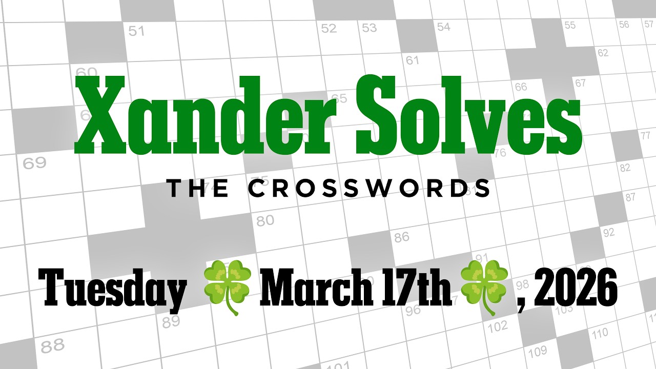 Tuesday 🍀March 17th🍀, 2026 | NYT Crossword | Xander Solves