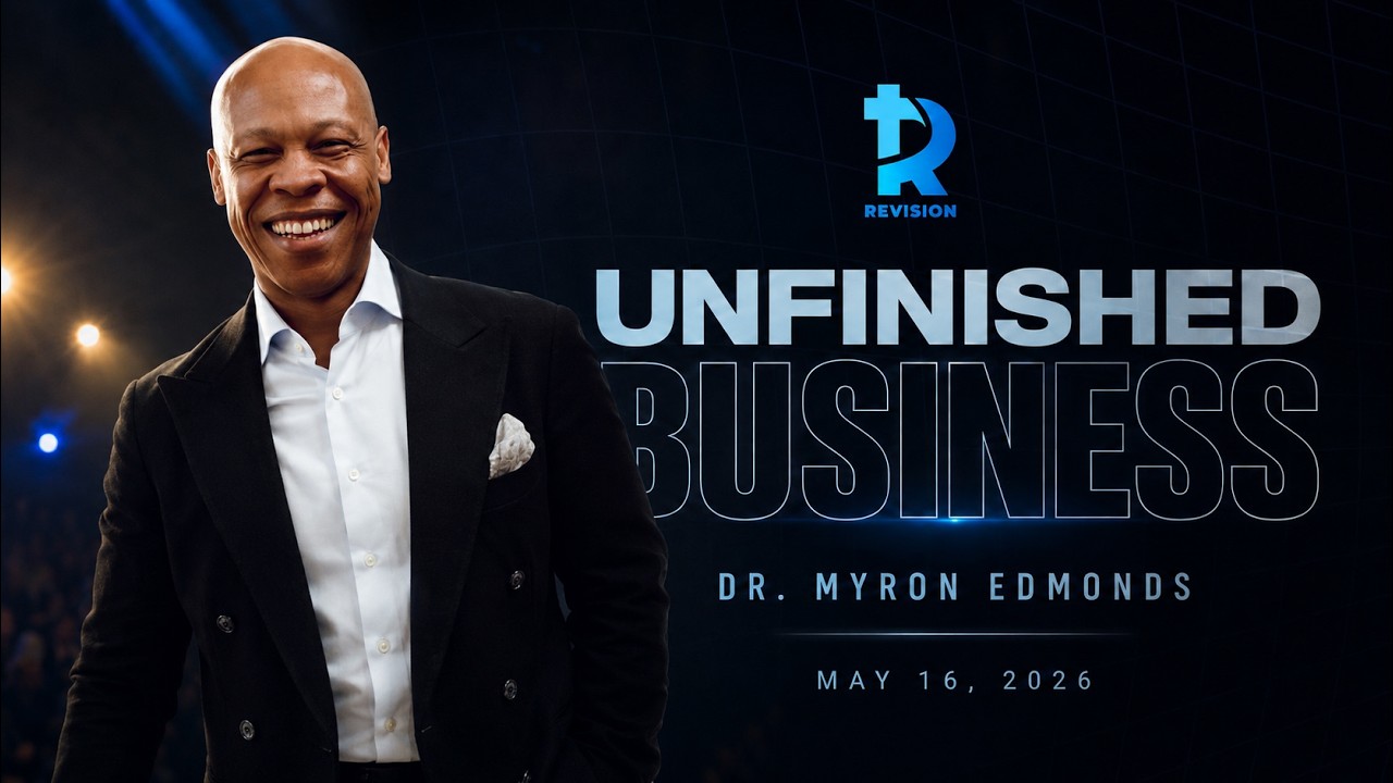 Dr. Myron Edmonds: Unfinished Business - May 16, 2026