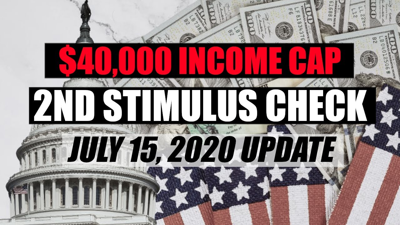 $40,000 STIMULUS CAP EXPLAINED || 2ND Stimulus Check Update || July 15, 2020