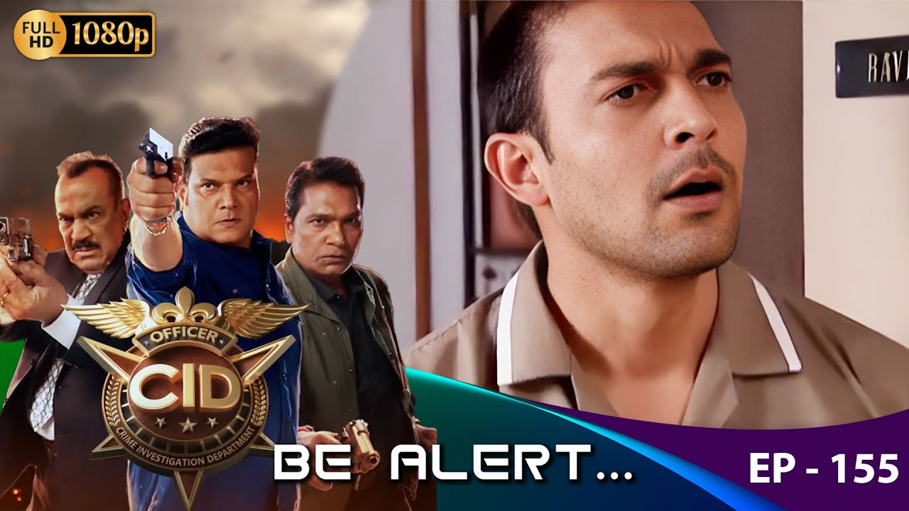 CID - Be Alert  Ep - 155 | Mega Serial | Shivaji Satam, Aditya Shrivastava, Dayanand Shetty