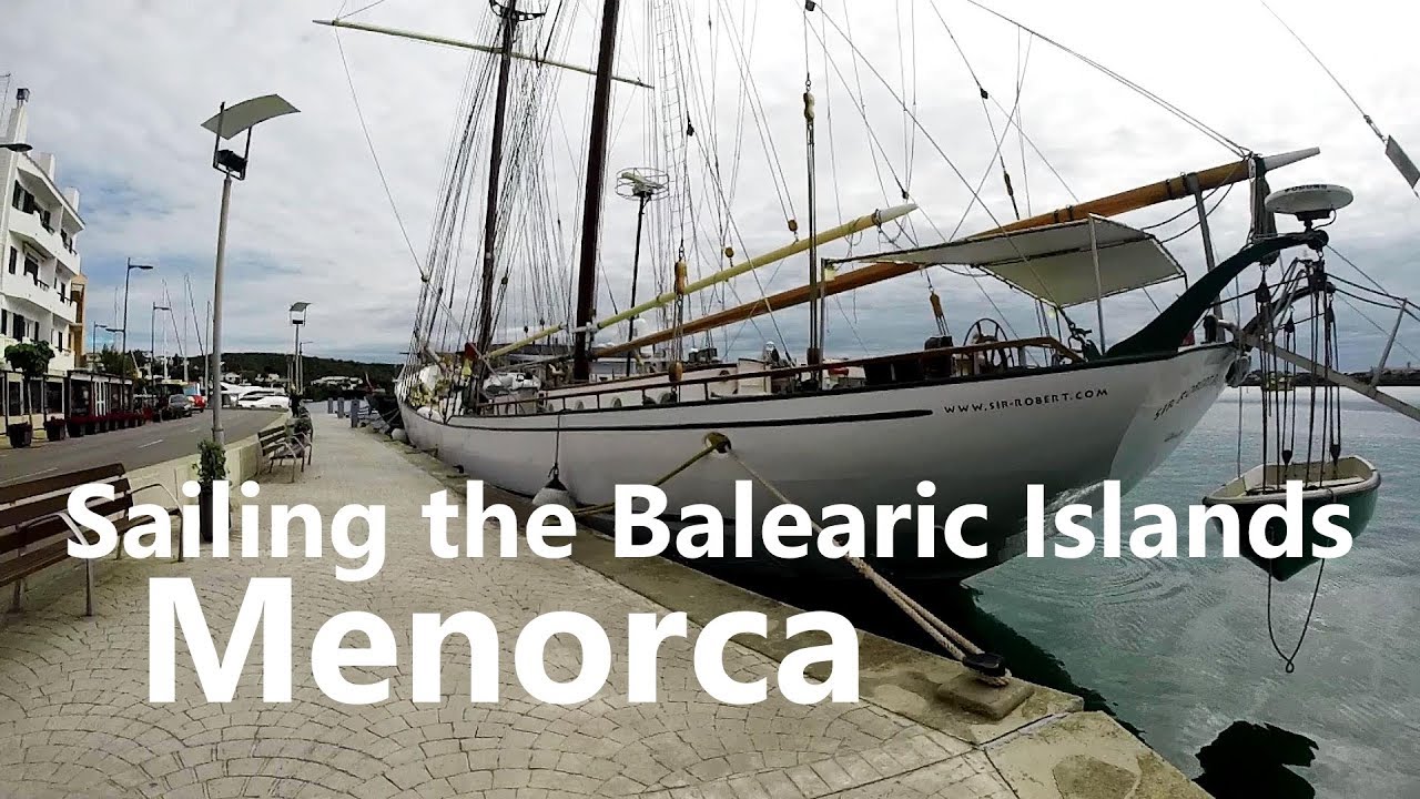 Ep 56 Sailing the Balearic Islands ... Menorca