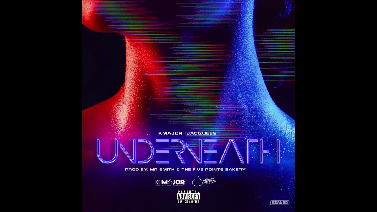 K-Major (feat. Jacquees) - Underneath [Prod by Mr. Smith & The Five Points Bakery]