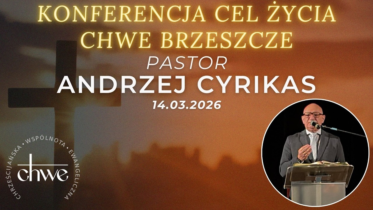 Cel życia (14.03.2026) &ndash; Pastor Andrzej Cyrikas #chwe #andrzejcyrikas