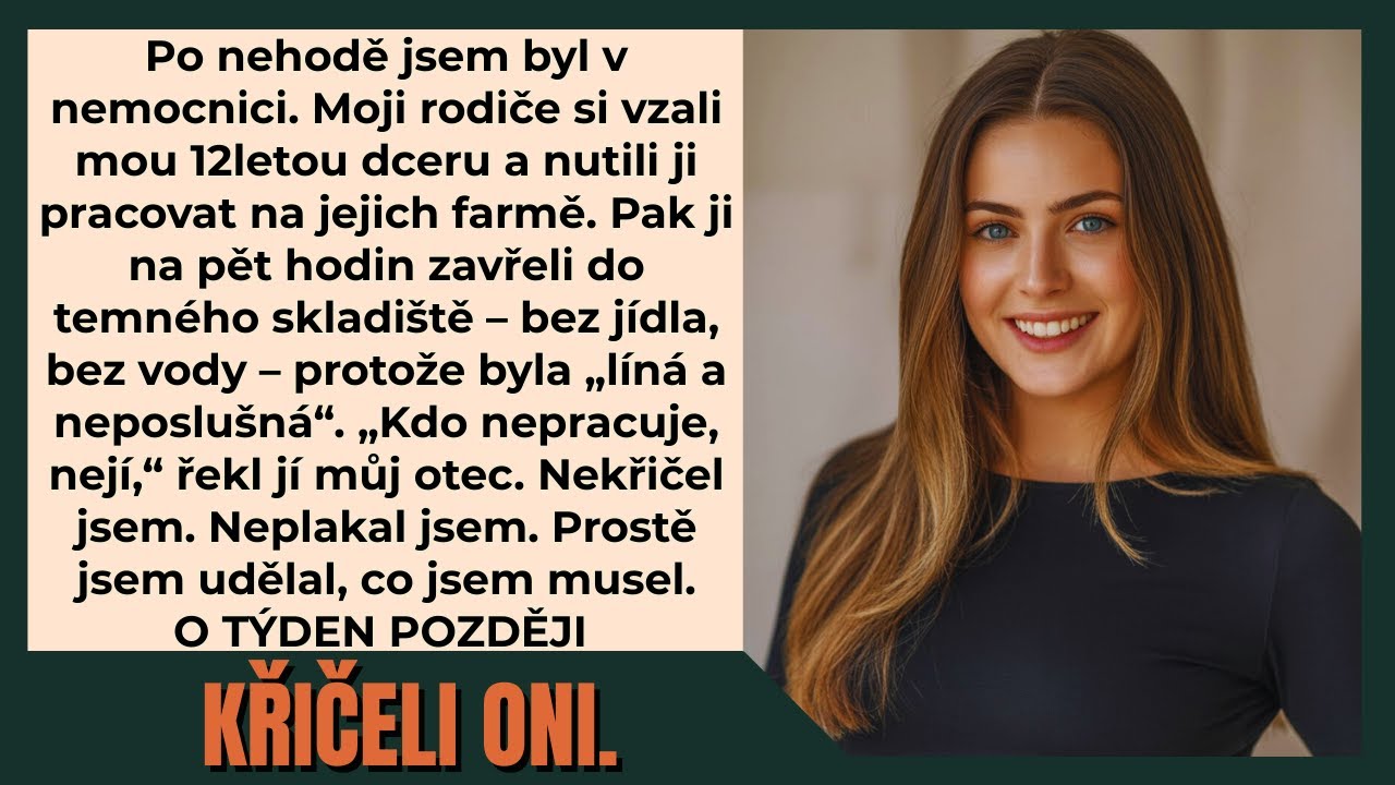 Po nehodě jsem byl v nemocnici. Rodiče vzali mou 12letou dceru a nutili ji pracovat na farmě.