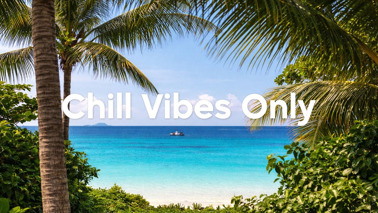 Chill Vibes Only🌴 Summer Chill House Mix