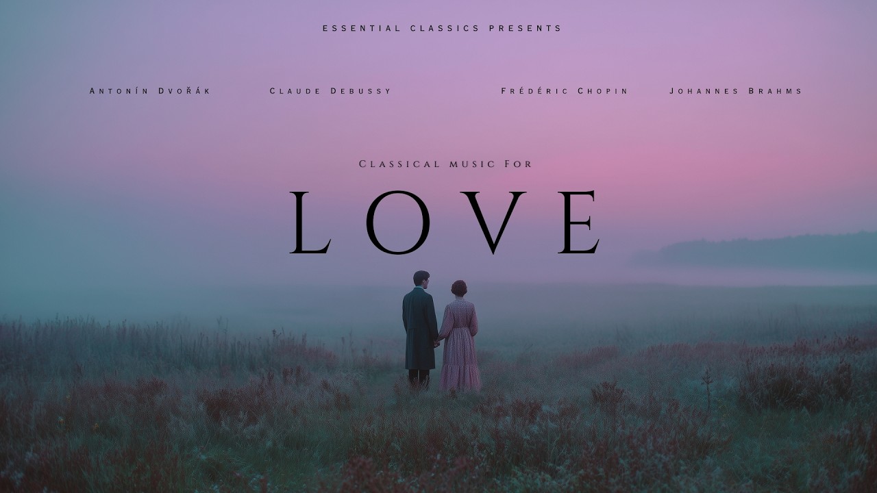 Classical Music For Love - Chopin, Brahms, Debussy