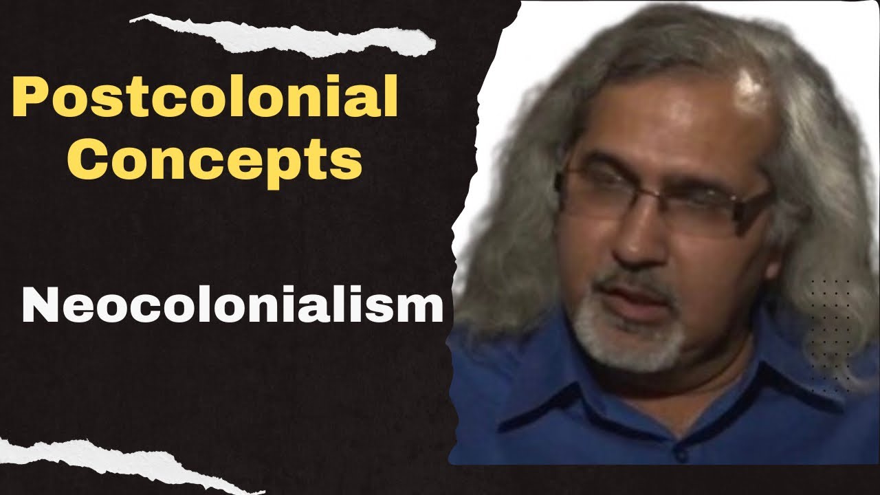 Neo-Colonialism: Postcolonial Theory concepts | Postcolonialism