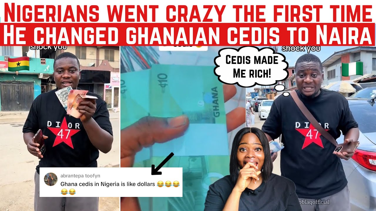 NIGERIAN WENT CRAZY THE FIRST TIME HE CHANGED GHANAIAN CEDIS TO NAIRA! CEDIS IS TRENDING
