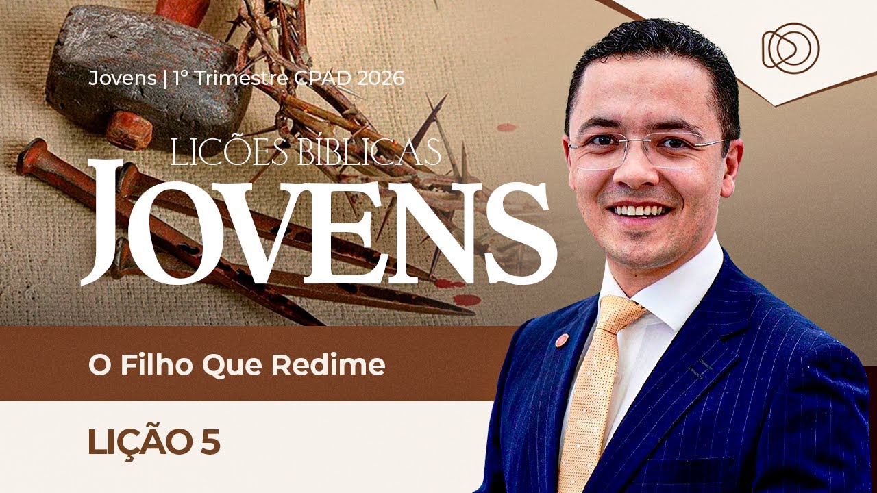 Lição 5 EBD Jovens CPAD 2026 – O Filho que Redime