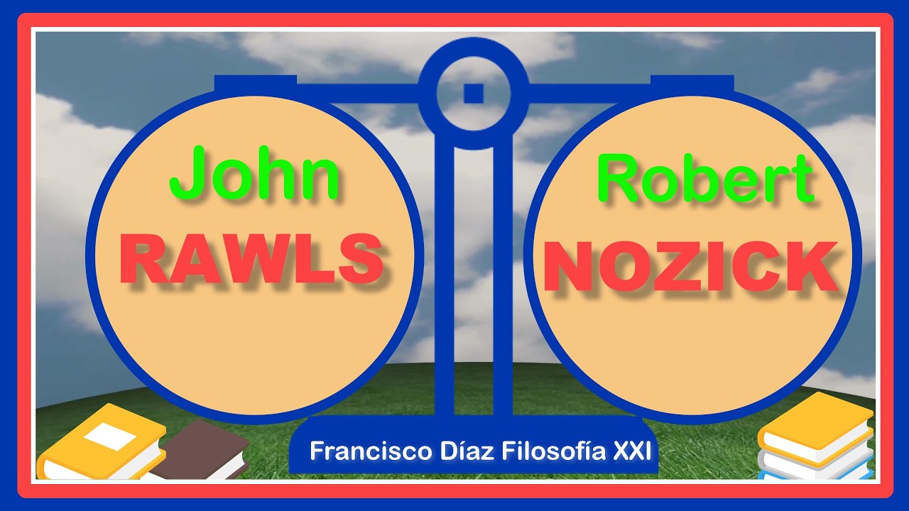 Nozick - Rawls. Francisco Díaz Filosofía XXI