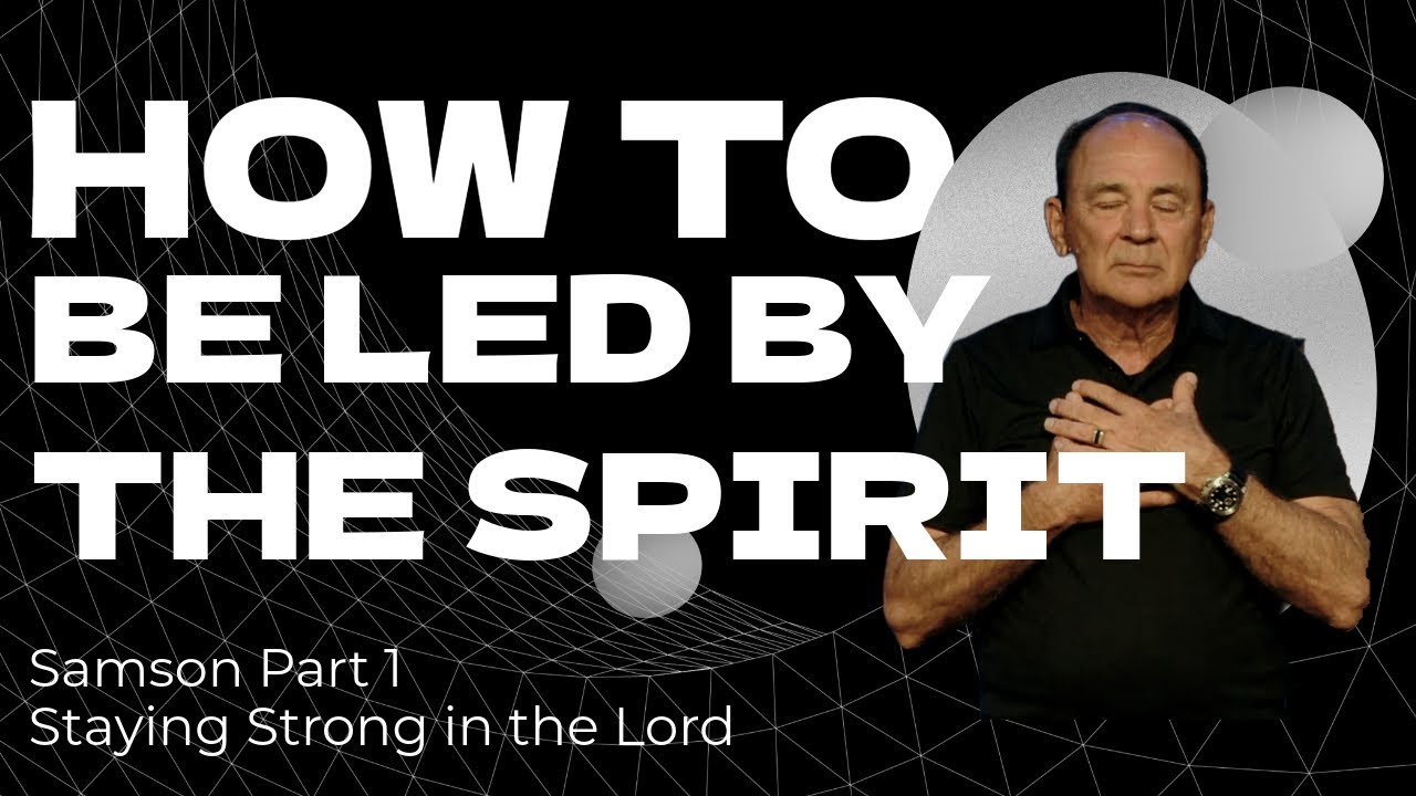 How to be Led by the Spirit | Samson Part 1