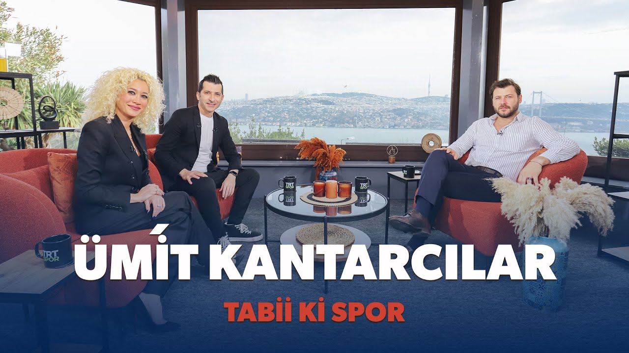 Tabii ki Spor 15. Bölüm | Ümit Kantarcılar