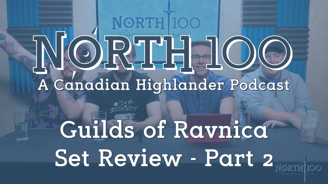 North 100 Ep53 - Guilds of Ravnica Set Review - Part 2