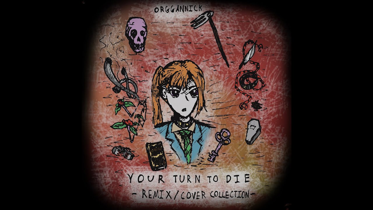 [OLD] Your Turn to Die/Kimi ga Shine: Remix/Cover Collection - orggannick