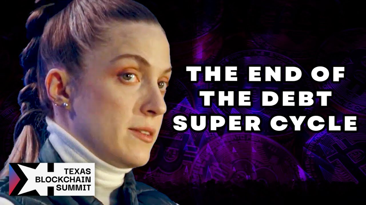 The End of the Debt Super Cycle W/ Natalie Smolenski | Texas Blockchain Summit