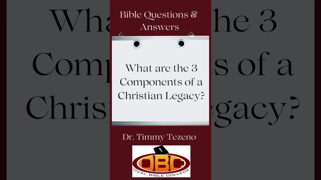 What are the 3 Components of a Christian Legacy