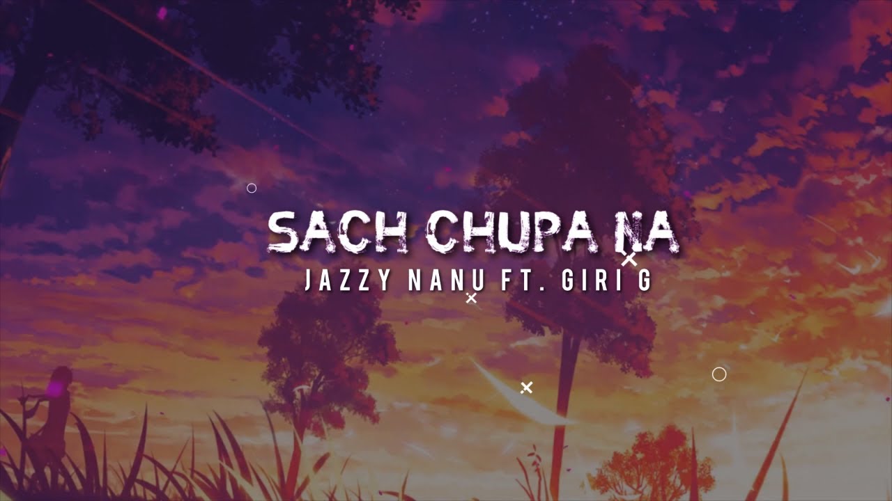 Sach Chupa Na -  Jazzy Nanu ft. Giri G (Lyrical Video)
