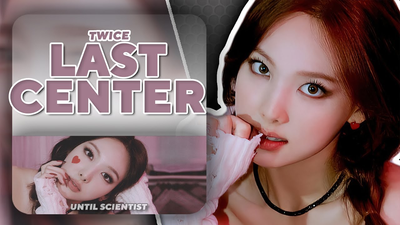 TWICE — Last Center Position (Until Scientist)
