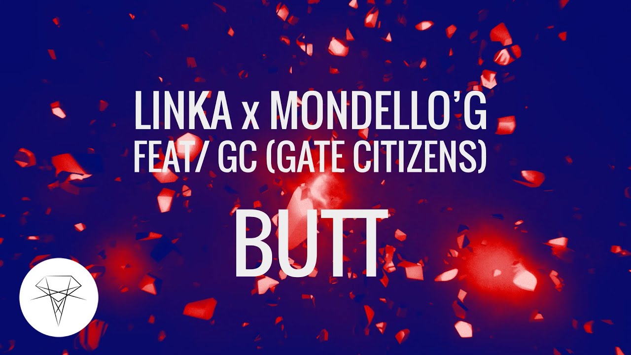 Linka x Mondello' G - Butt feat. GC (Gate Citizens)
