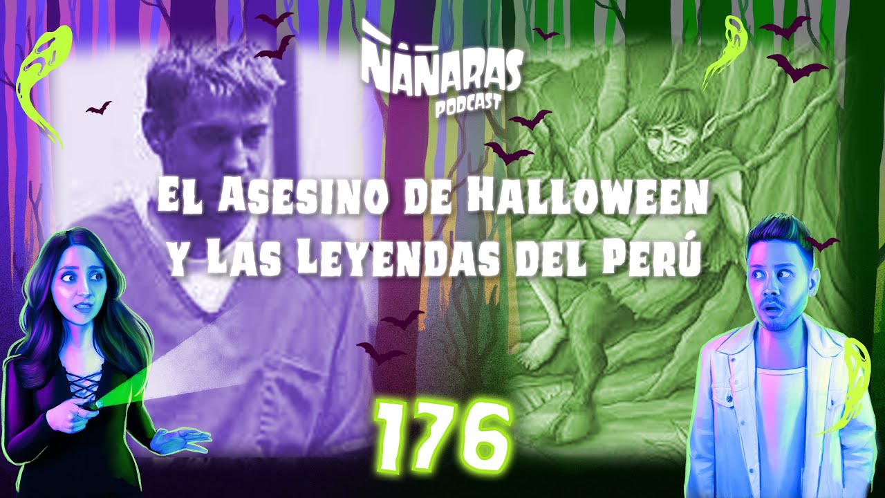 176 - El Asesino de Halloween / Las Leyendas del Perú | Ñáñaras Podcast