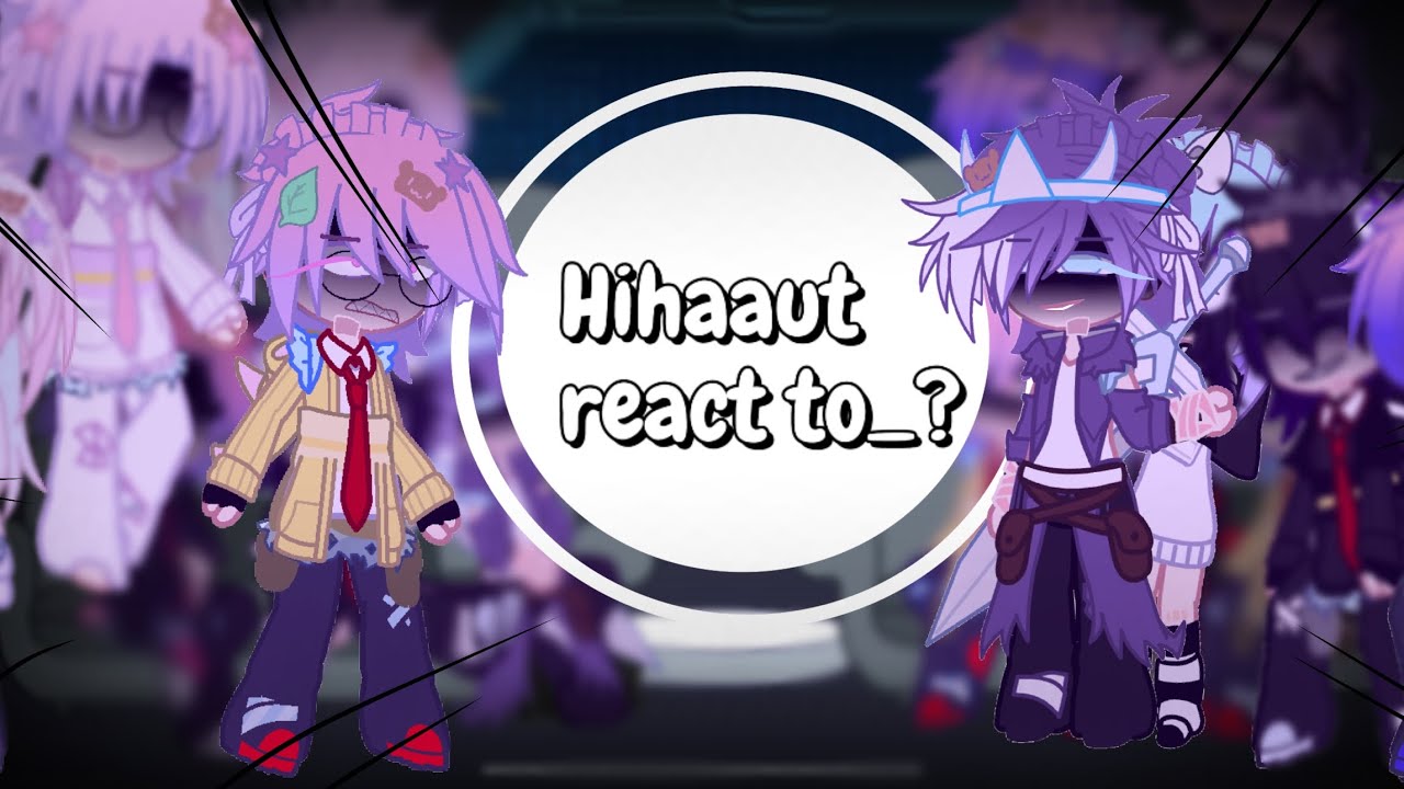 Hihaaut react to___#maivizz#xuhuonggggggggggggggggg#gacha 🌷 cấm đục otp  xem vv nha bà con |My aut|