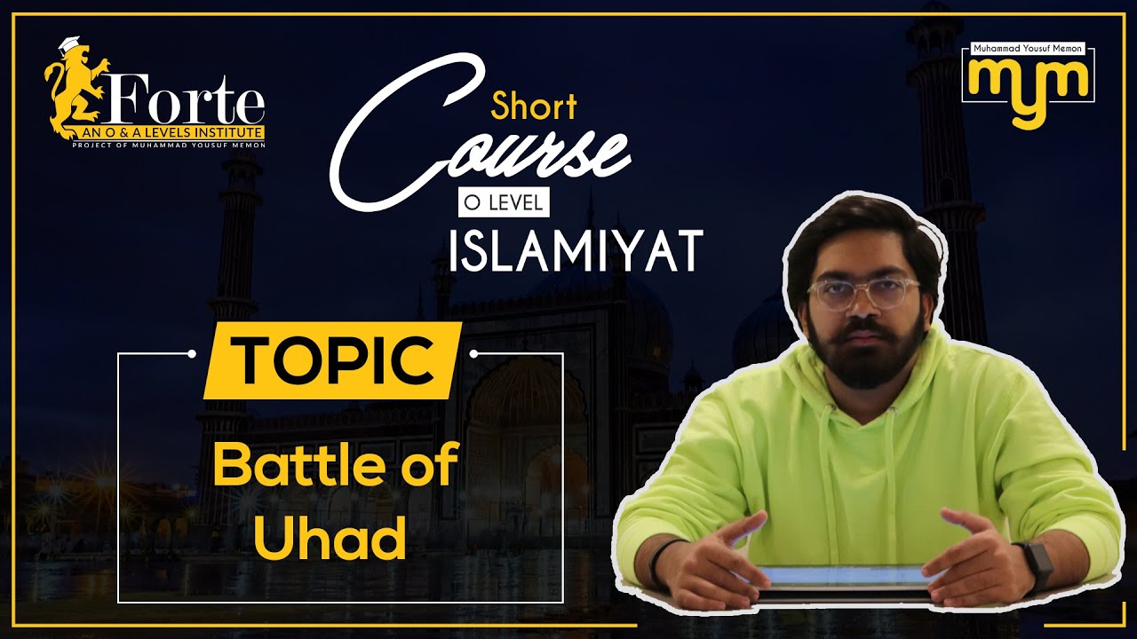 Battle of Uhad | Olevel Islamiyat | 2058/01 | Muhammad Yousuf Memon