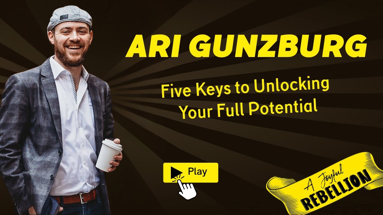 From Tragedy to Triumph: Ari Gunzburg’s Five Keys to Unlocking Your Full Potential