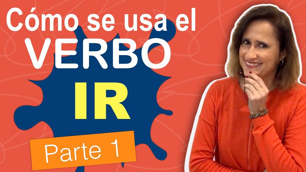 El verbo IR en presente - Usos de IR (Parte 1)