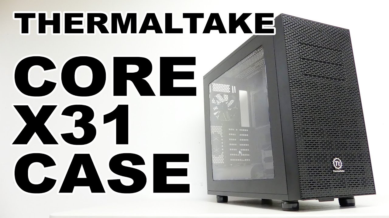 Thermaltake Core X31 Case Review
