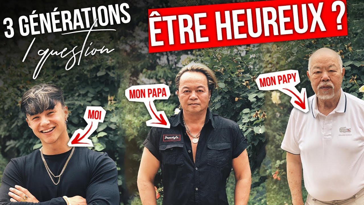 3 GÉNÉRATIONS - 1 QUESTION : Comment Être Heureux ? 😃