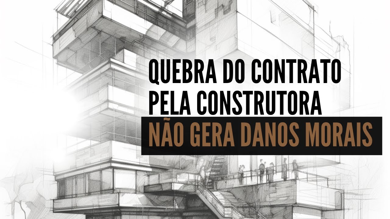 Do sonho ao pesadelo: como contornar a impunidade às construtoras que quebram o contrato?