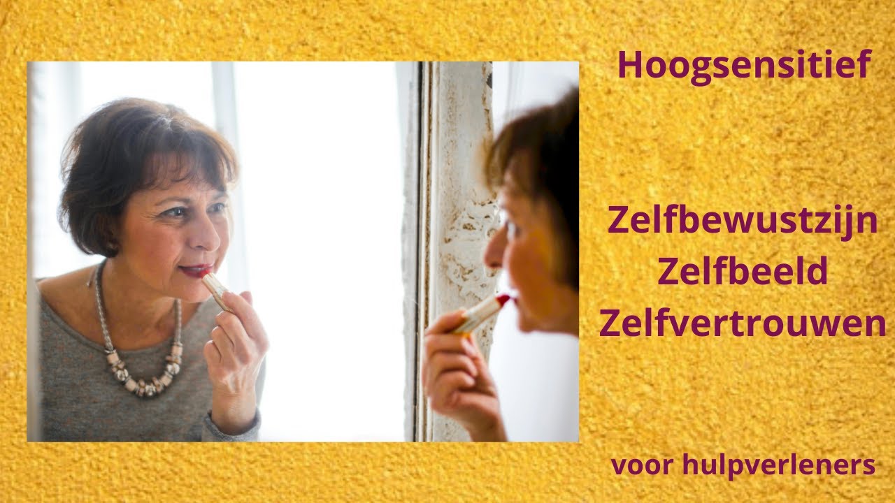 Zelfbewustzijn, Zelfbeeld, Zelfvertrouwen voor hoogsenitieve personen