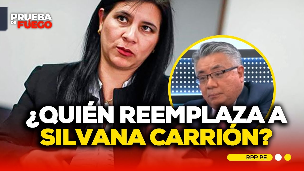 Destitución de Silvana Carrión: ¿Cuál será el impacto y quién será su reemplazo? Análisis #PDFRPP