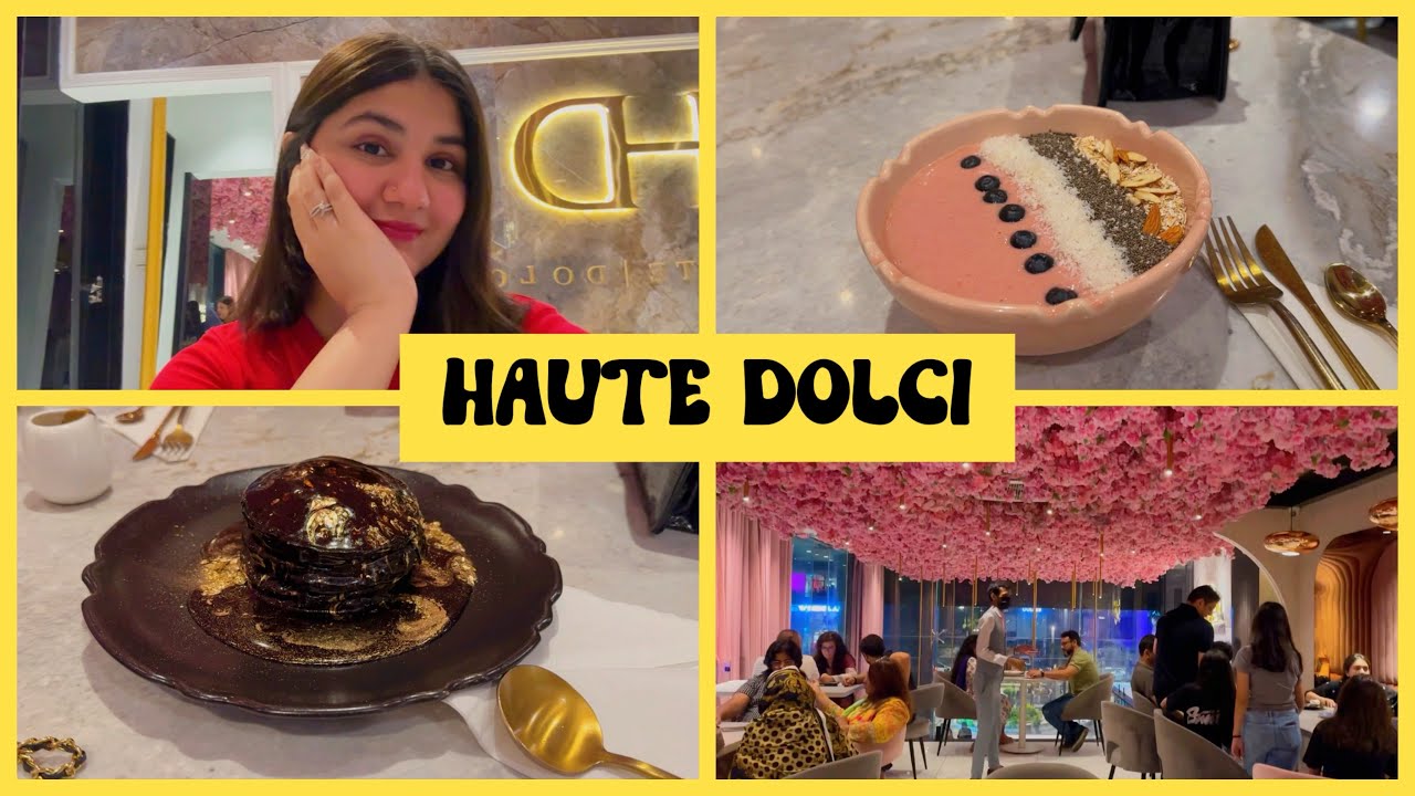 Haute Dolci | Food Vlog | Lahore