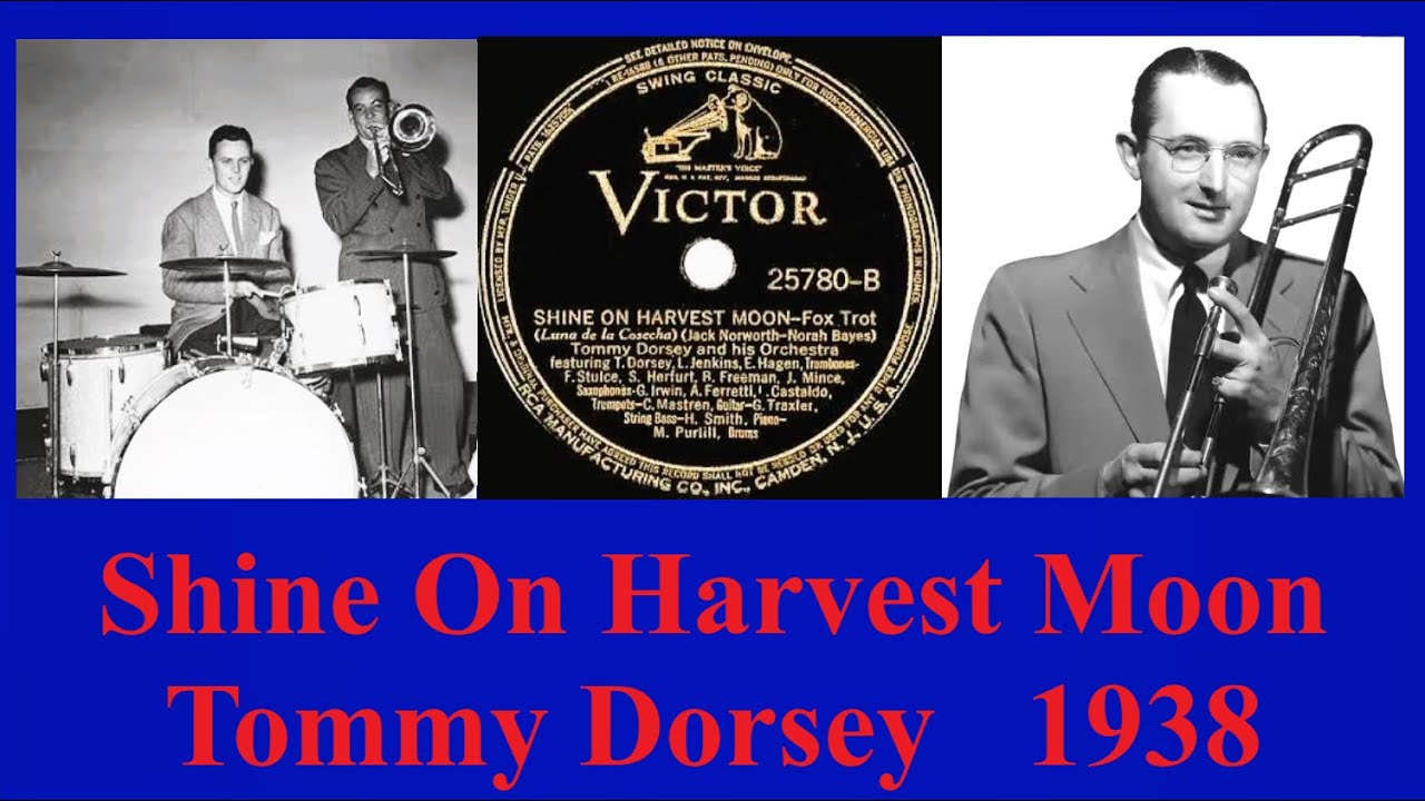 Shine On Harvest Moon -  Tommy Dorsey - 1938