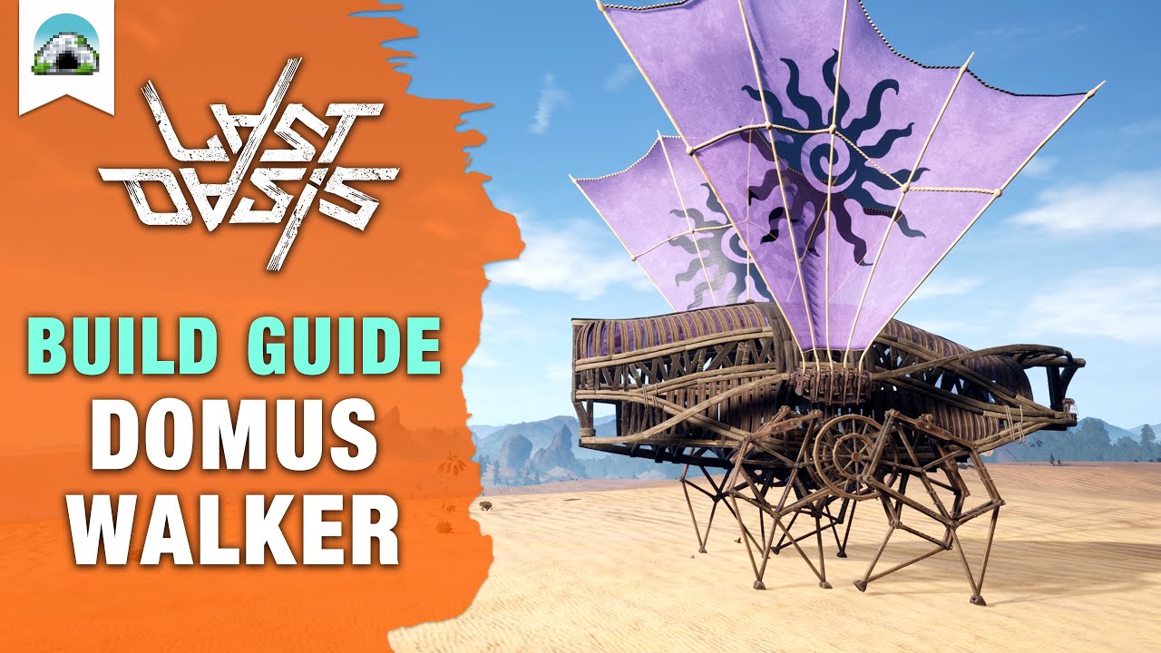 Domus Walker: Build Guide & Speed Build | Last Oasis