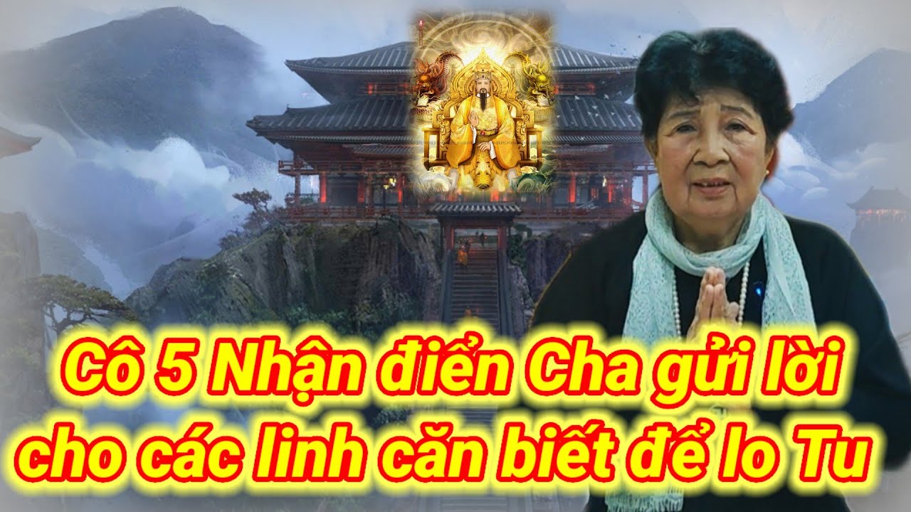 Cô 5 Nhận điển Cha, gửi lời cho các linh căn biết để mà ráng Tu