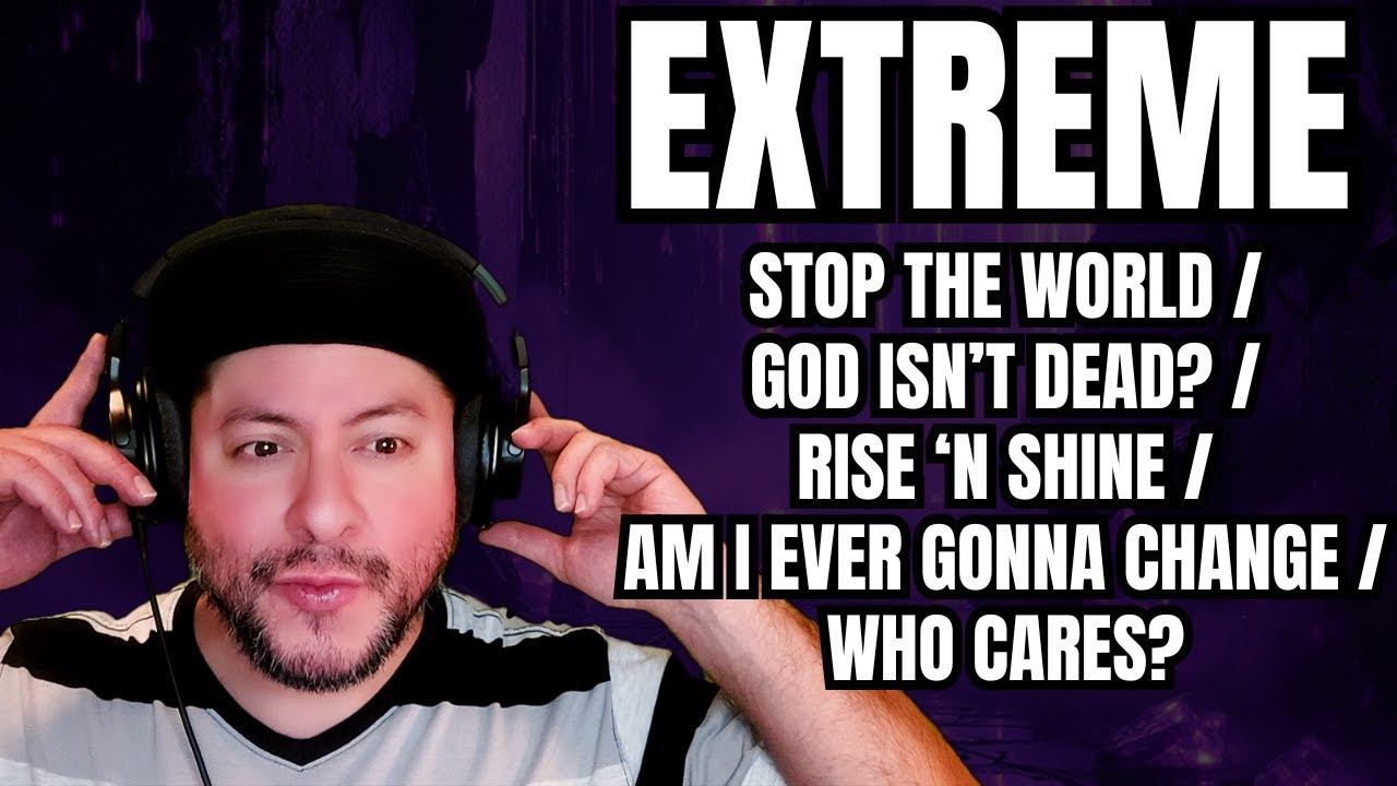 Extreme- "Stop The World"/"God Isn't Dead?"/"Rise 'N Shine"/"Am I Ever Gonna Change"/"Who Cares?"