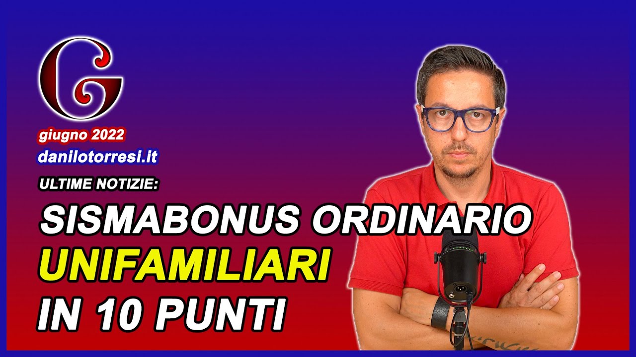 SISMABONUS UNIFAMILIARI 2022 come funziona dal 1&deg; luglio in 10 punti
