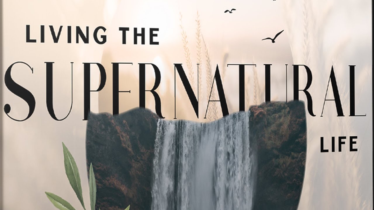 Living the Supernatural Life | Allan Bagg | Part 01