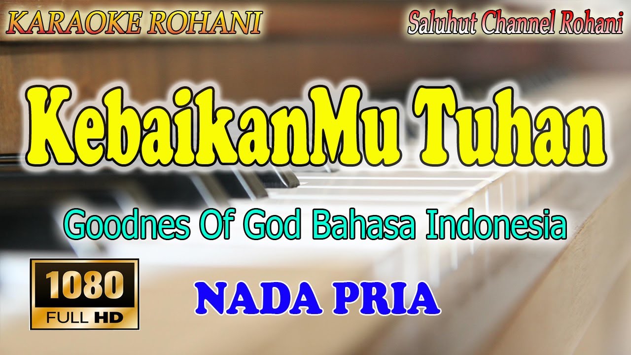 KEBAIKANMU TUHAN ll KARAOKE ROHANI ll GOODNES OF GOD ll SUDIRMAN WORSHIP ll NADA PRIA D=DO