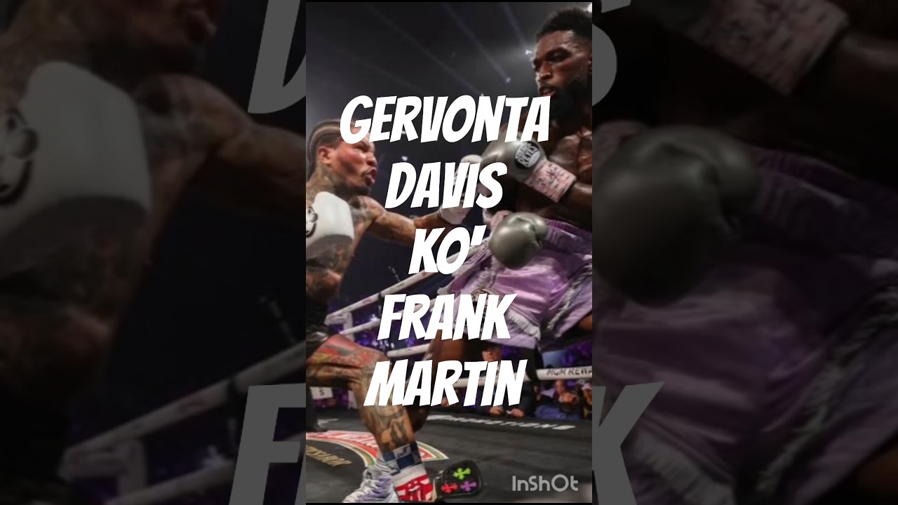 GERVONTA DAVIS KO' FRANK MARTIN 