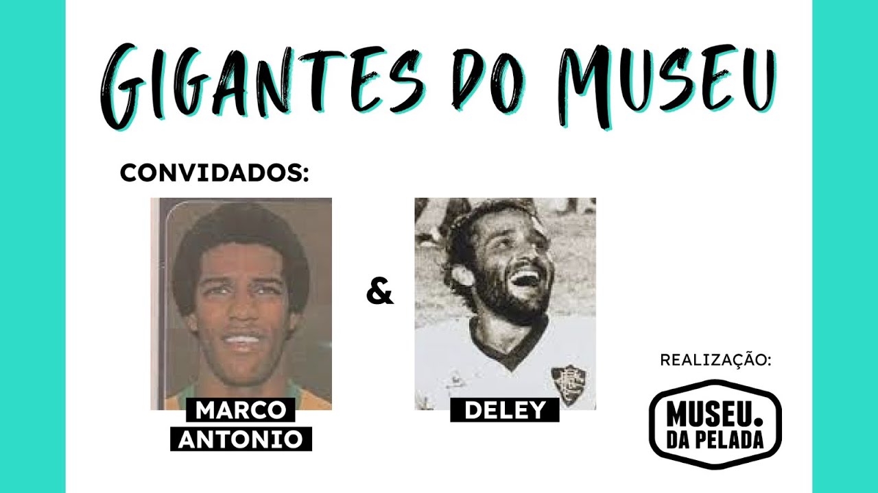 Gigantes do Museu - Deley e Marco Antônio | Museu da Pelada