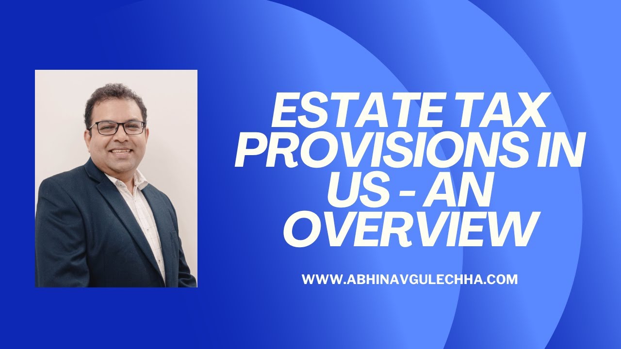 Estate Tax Provisions in US - An Overview
