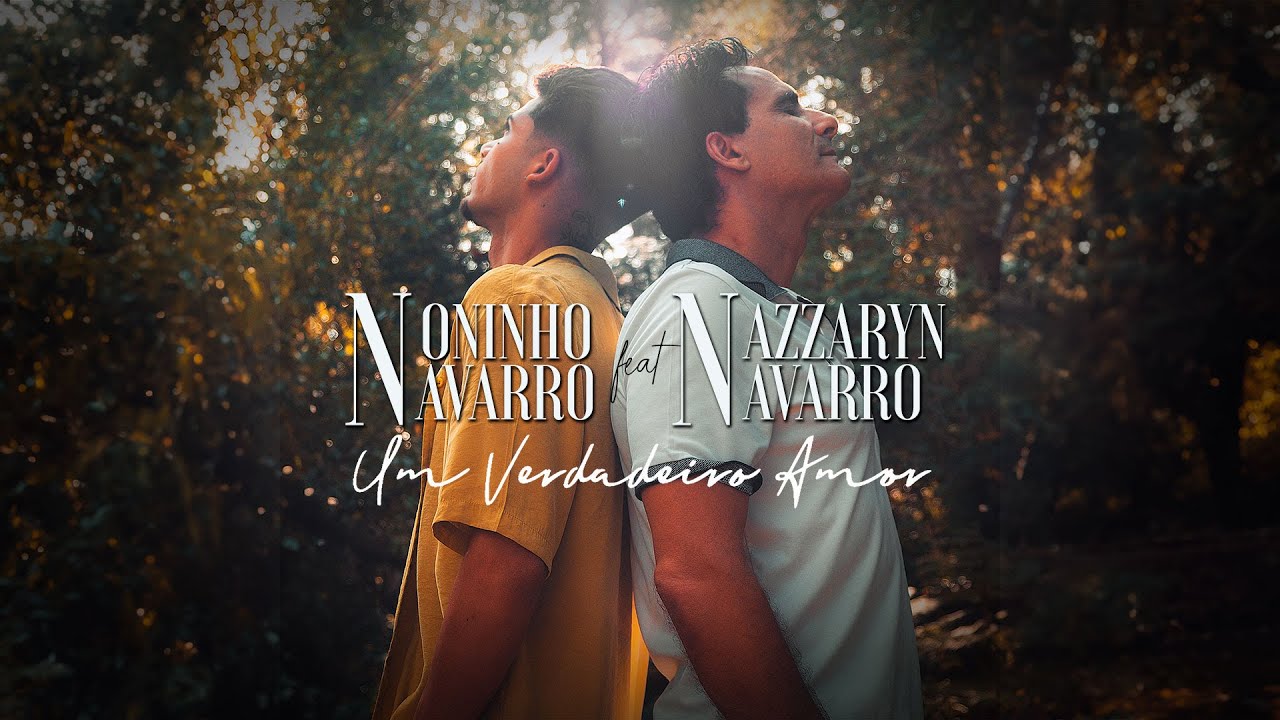 Noninho Navarro Ft Nazzaryn Navarro - Um Verdadeiro Amor (Video Oficial)