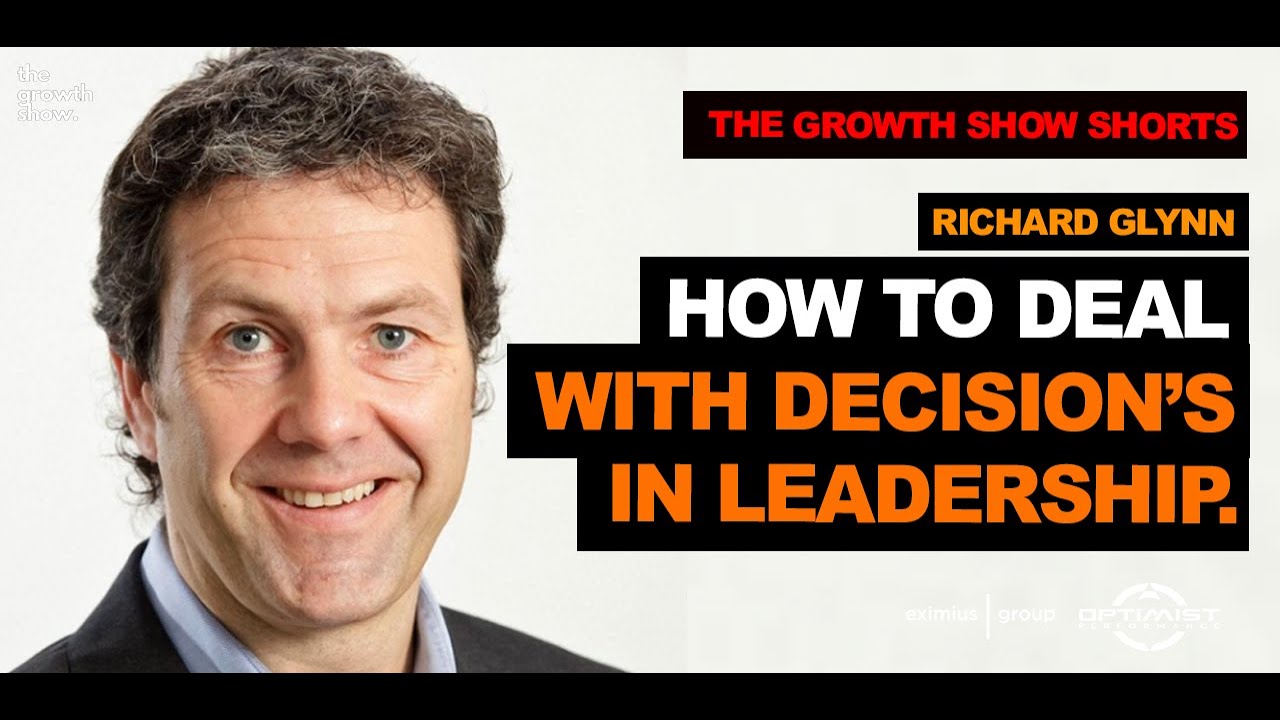 How to deal with decision's in leadership with Richard Glynn  | The Growth Show Shorts