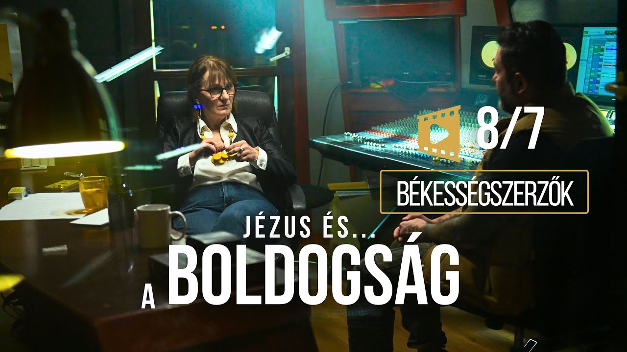 JÉZUS és a BOLDOGSÁG | 7. rész – Békességszerzők