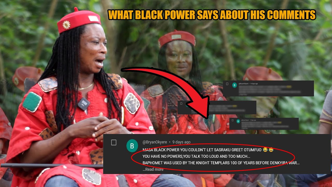 WHAT BLACK POWER SAY'S AFTER SEEING HIS COMMENT SECTION OF PREVIOUS VIDEO AND WARNED ANOKYE POWERS..