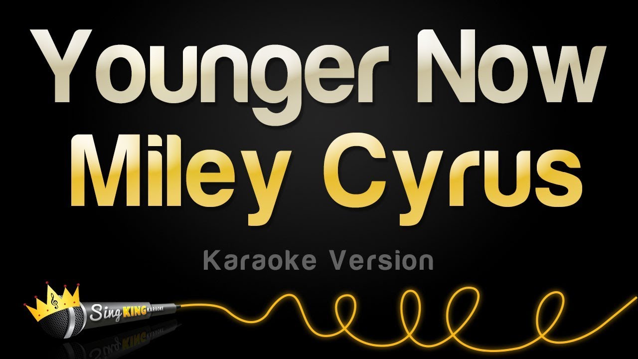 Miley Cyrus -  Younger Now (Karaoke Version)